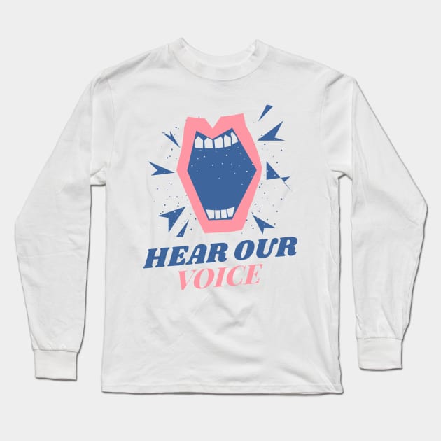 Hear Our Voice Long Sleeve T-Shirt by soondoock